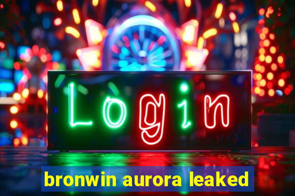 bronwin aurora leaked